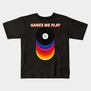 Games We Play Kids T-Shirt